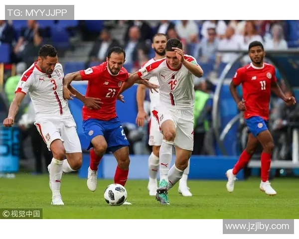 哥斯达黎加对阵塞尔维亚精彩视频直播全程回顾与分析 哥斯达黎加对阵塞尔维亚精彩视频直播全程回顾与分析